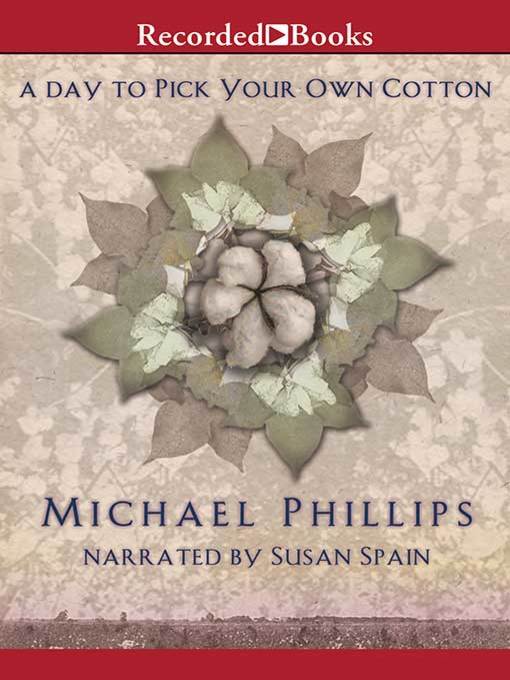 Title details for A Day to Pick Your Own Cotton by Michael Phillips - Available